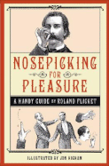 Nosepicking for Pleasure: A Handy Guide