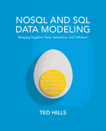NoSQL and SQL Data Modeling: Bringing Together Data, Semantics, and Software