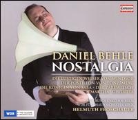 Nostalgia - Daniel Behle (tenor); WDR Rundfunkchor K�ln (choir, chorus); Wdr Funkhausorchester; Helmuth Froschauer (conductor)