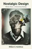 Nostalgic Design: Rhetoric, Memory, and Democratizing Technology