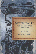 Nostradamus: The Man Behind the Prophecies