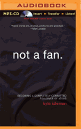 Not a Fan: Becoming a Completely Committed Follower of Jesus