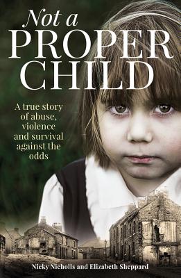 Not a Proper Child - Nicholls, Nicky, and Sheppard, Elizabeth