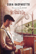 Not Afraid to Live