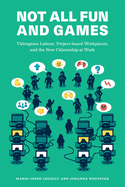Not All Fun and Games: Videogame Labour, Project-based Workplaces, and the New Citizenship at Work