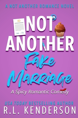 Not Another Fake Marriage - Kenderson, R L