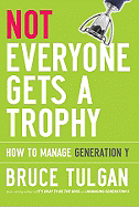Not Everyone Gets a Trophy: How to Manage Generation Y