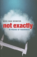 Not Exactly: In Praise of Vagueness