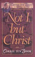 Not I, But Christ - Ten Boom, Corrie