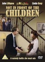 Not in Front of the Children