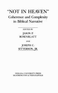 Not in Heaven: Coherence and Complexity in Biblical Narrative