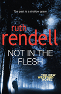Not in the Flesh - Rendell, Ruth
