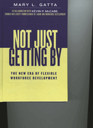 Not Just Getting By: The New Era of Flexible Workforce Development