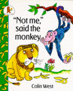 Not Me Said The Monkey - West Colin