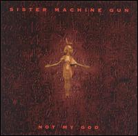 Not My God - Sister Machine Gun