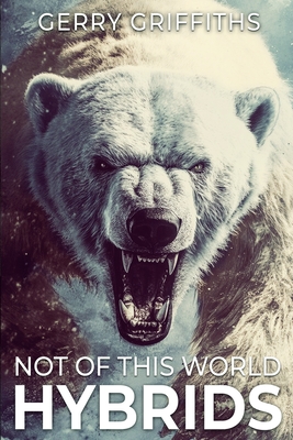 Not Of This World: Hybrids - Griffiths, Gerry