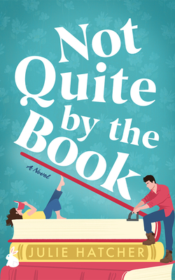 Not Quite by the Book - Hatcher, Julie