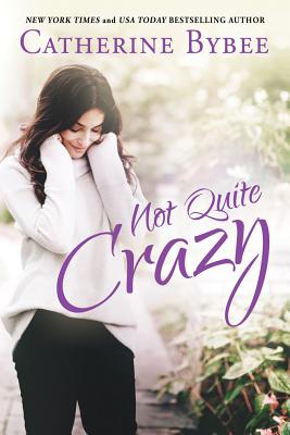 Not Quite Crazy - Bybee, Catherine