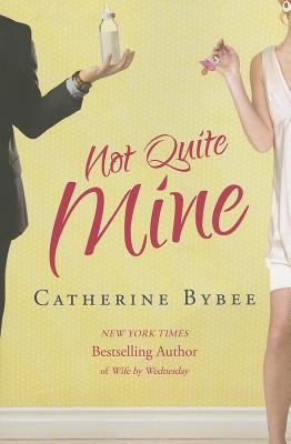 Not Quite Mine - Bybee, Catherine