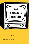 Not Remotely Controlled: Notes on Television