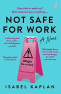 Not Safe For Work: A Novel