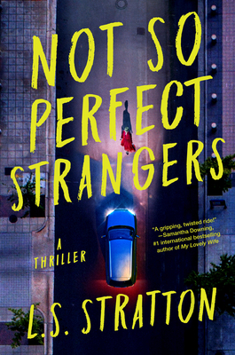 Not So Perfect Strangers: A Thriller - Stratton, L S
