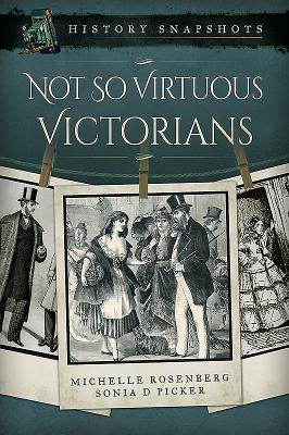 Not So Virtuous Victorians - Rosenberg, Michelle