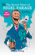 Not the Secret Diary of Nigel Farage Aged 61�