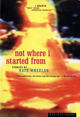 Not Where I Started from - Wheeler, Kate