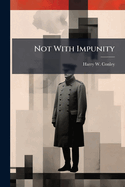 Not With Impunity