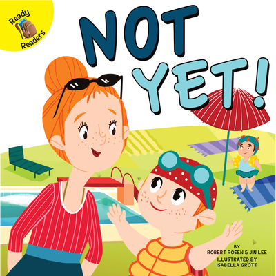 Not Yet! - Rosen, Robert, and Rosen, Jonathan