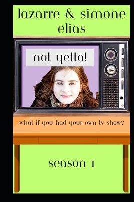 Not Yetta! - Elias, Simone O, and Elias, Lazarre
