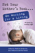 Not Your Mother's Book . . . on Working for a Living