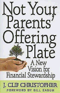 Not Your Parents Offering Plate: A New Vision for Financial Stewardship