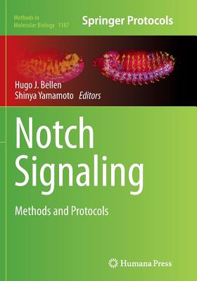 Notch Signaling: Methods and Protocols - Bellen, Hugo J (Editor), and Yamamoto, Shinya (Editor)