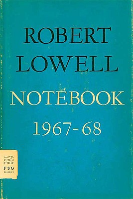 Notebook 1967-68 - Lowell, Robert, and Galassi, Jonathan (Introduction by)