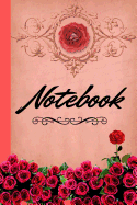 Notebook: Pink Vintage Themed With Red Roses - Lined NOTEBOOK, 130 pages, 6 x 9