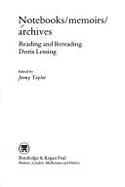 Notebooks, Memoirs, Archives: Reading and Rereading Doris Lessing - Taylor, Jenny
