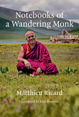 Notebooks of a Wandering Monk - Ricard, Matthieu, and Browner, Jesse (Translated by)