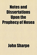 Notes and Dissertations Upon the Prophecy of Hosea
