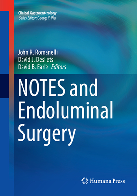 Notes and Endoluminal Surgery - Romanelli, John R (Editor), and Desilets, David J (Editor), and Earle, David B (Editor)