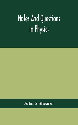 Notes And Questions In Physics - John S Shearer