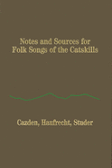 Notes and Sources for Folk Songs of the Catskills