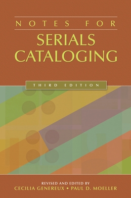 Notes for Serials Cataloging - Genereux, Cecilia (Editor), and Moeller, Paul (Editor)