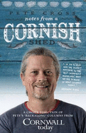 Notes from a Cornish Shed: A Choice Selection of Pete's Columns from Cornwall Today