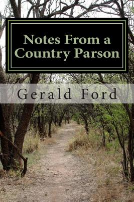 Notes From a Country Parson - Ford, Gerald