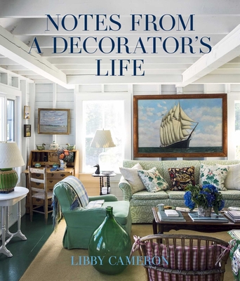 Notes from a Decorator's Life - Cameron, Libby