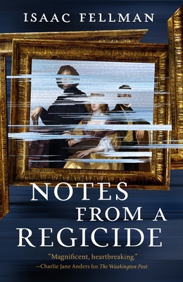 Notes from a Regicide - Fellman, Isaac