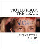 Notes from the Trail: Presidential Politics from the Inside Out