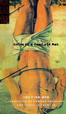 Notes of a Desolate Man - Chu, and Goldblatt, Howard, Professor (Translated by), and Lin, Sylvia (Translated by)